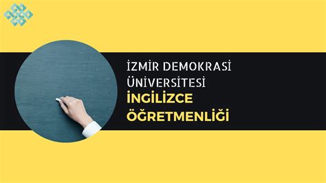 Izmir demokrasi üniversitesi ingilizce öğretmenliği ders programı